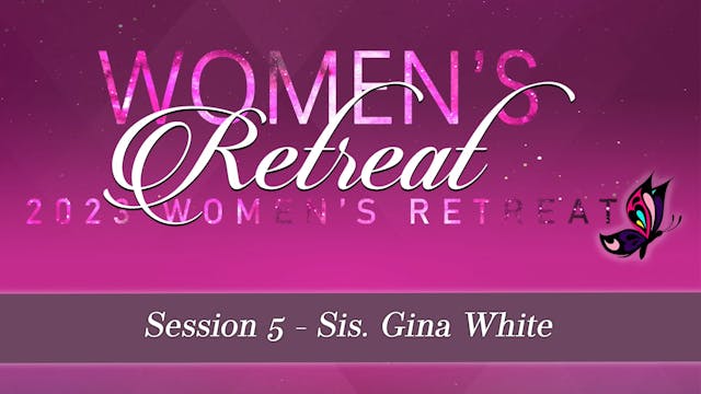 06 Session 5 - Sis. Gina White