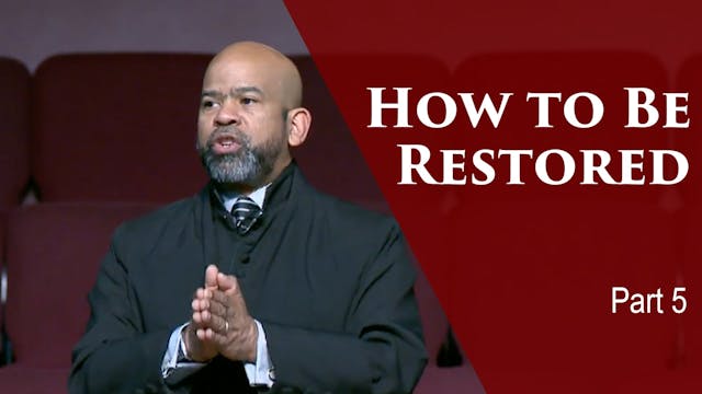 How To Be Restored-Part 5