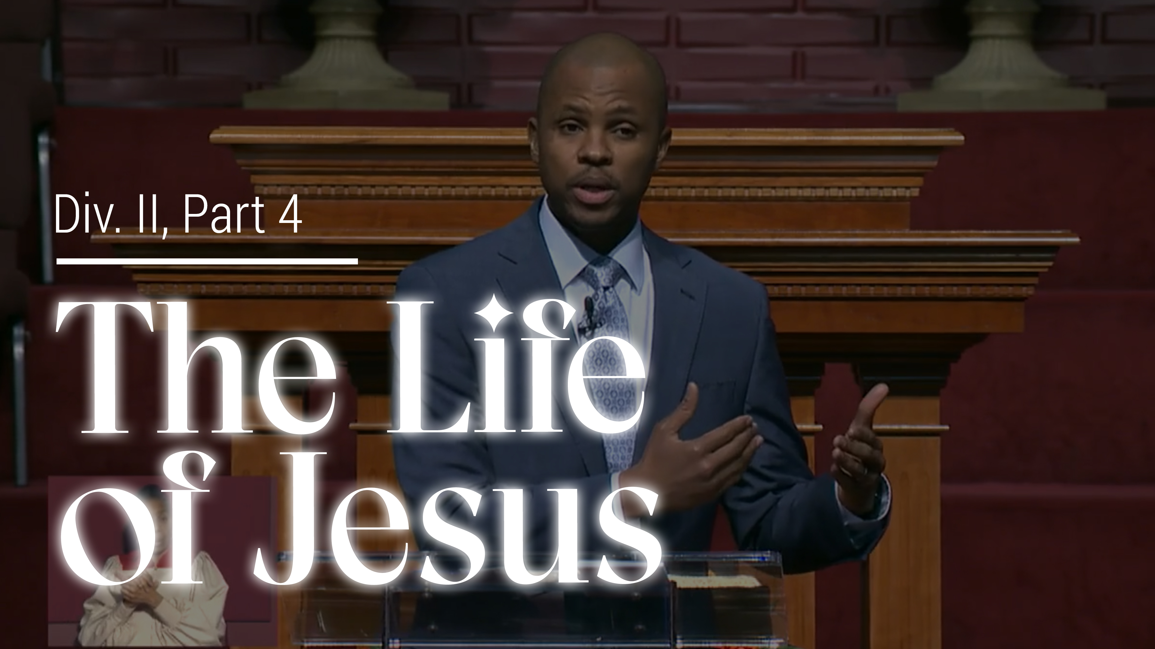 The Life Of Jesus - Div. II, Part 4