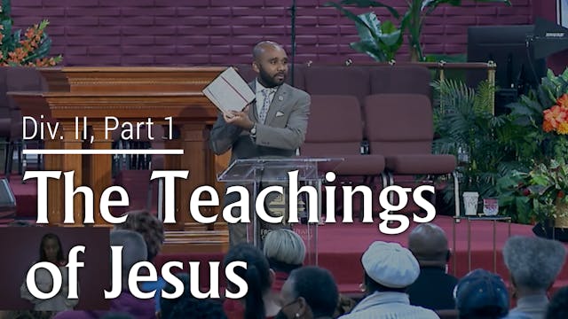 The Teaching Of Jesus - Div. II, Pt.1