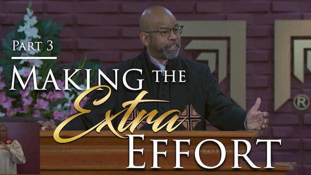 Making The Extra Effort - Part 3