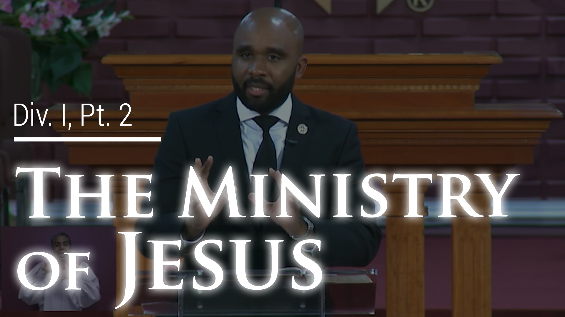 The Ministry Of Jesus - Div. I, Part 2