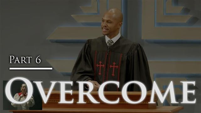 Overcome - Part 6
