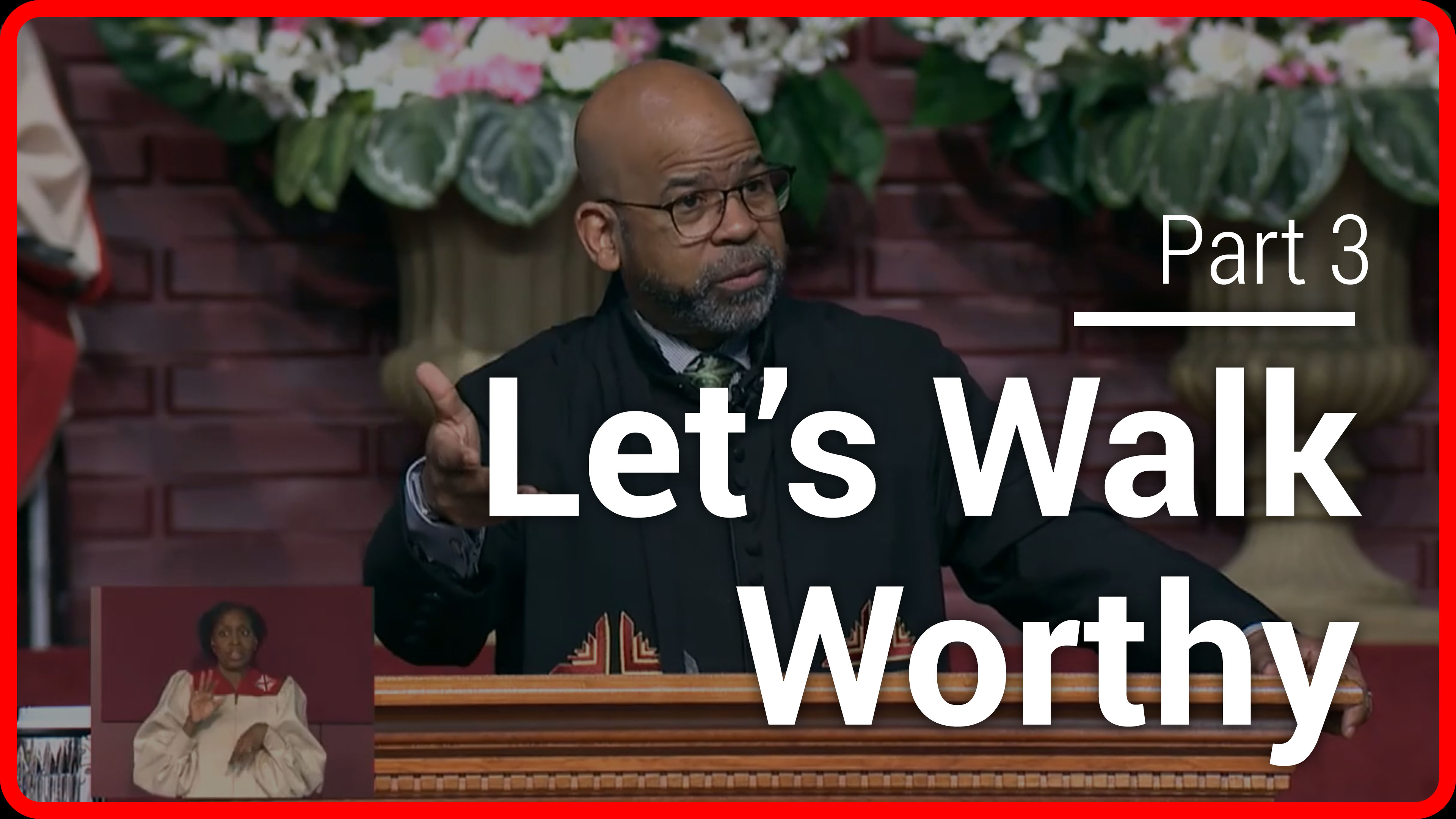 Let's Walk Worthy - Part 3