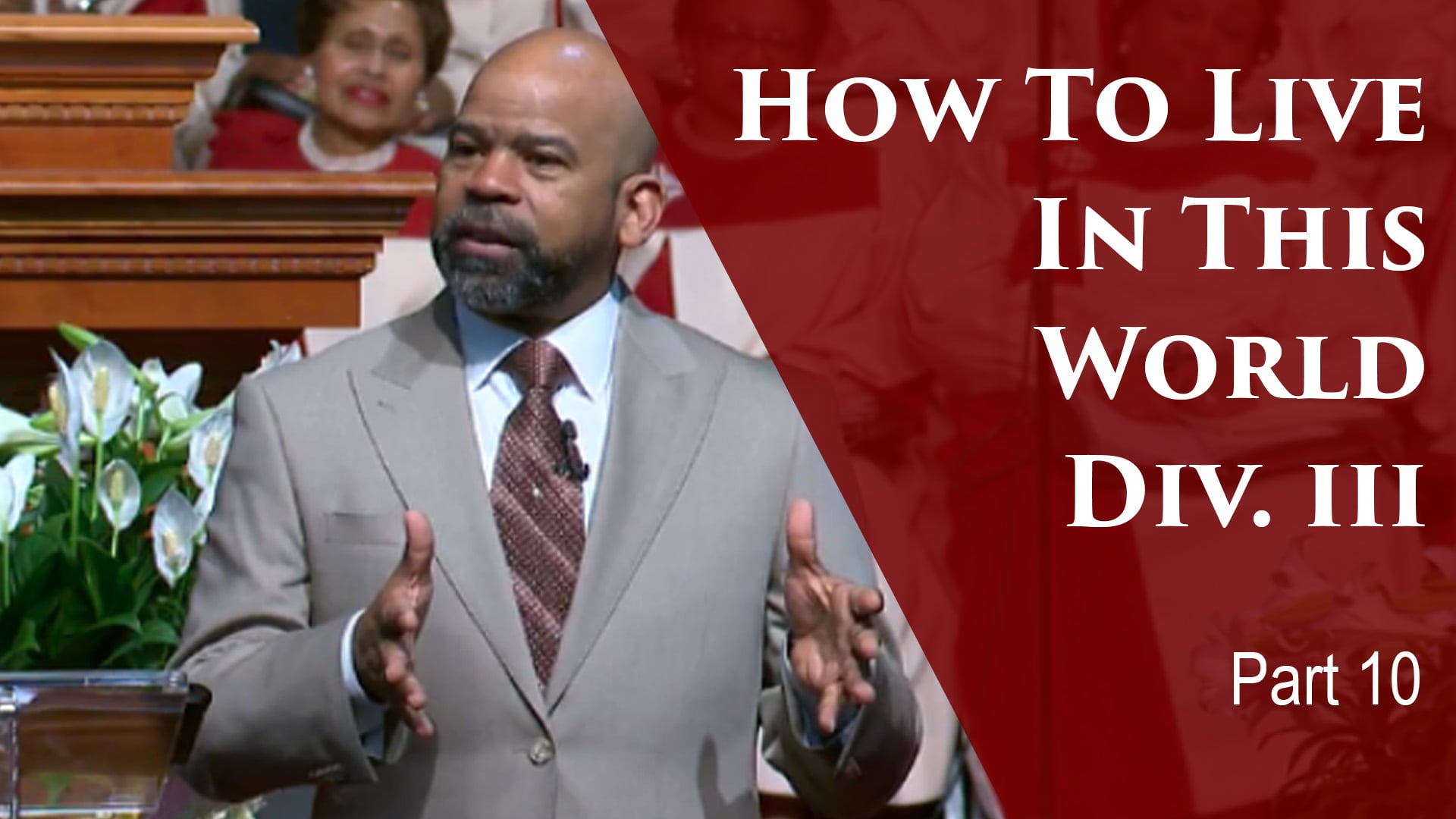 2019-04-16 How To Live In This World Div III-Part 10