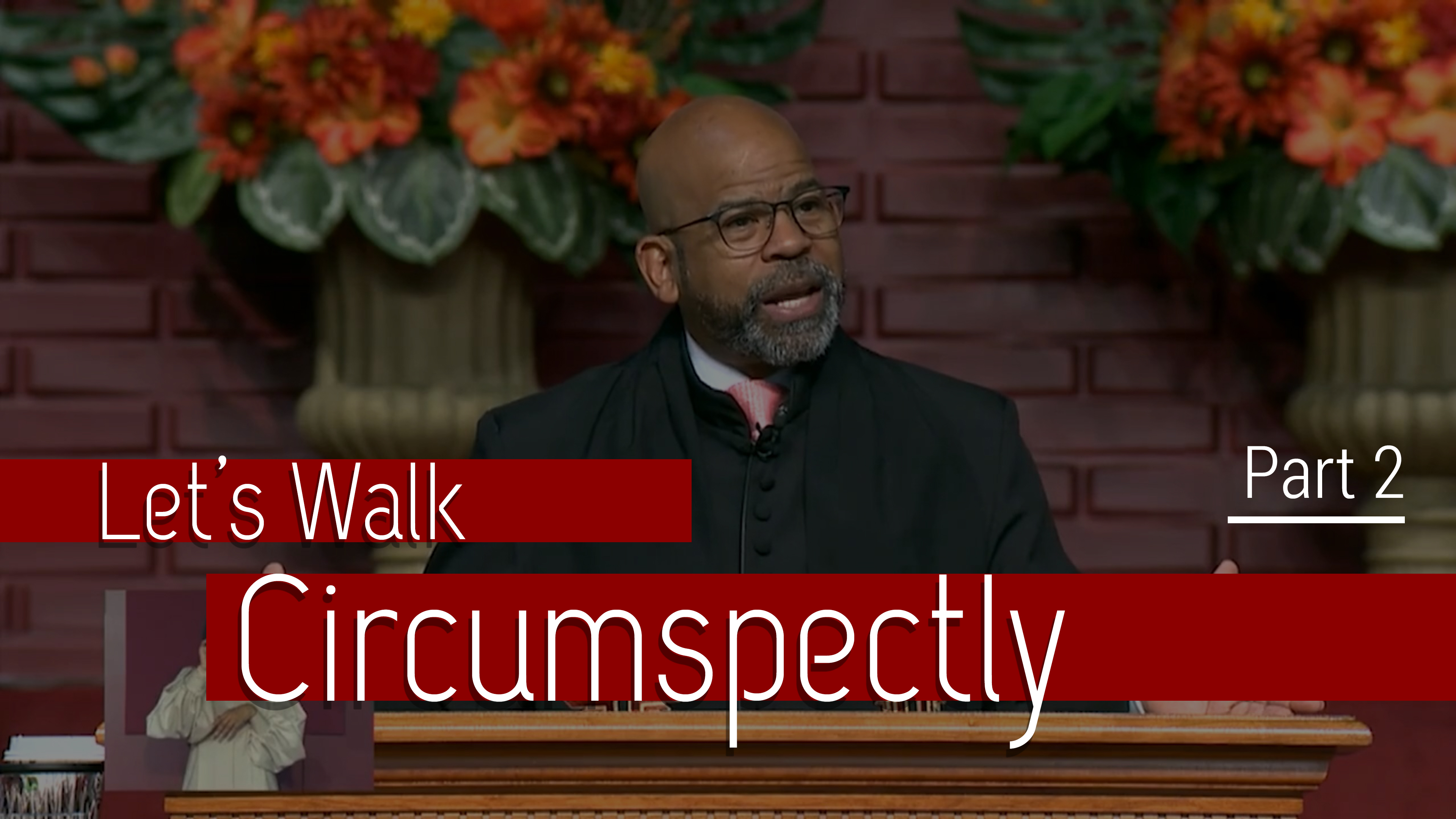 Let's Walk Circumspectly - Part 2