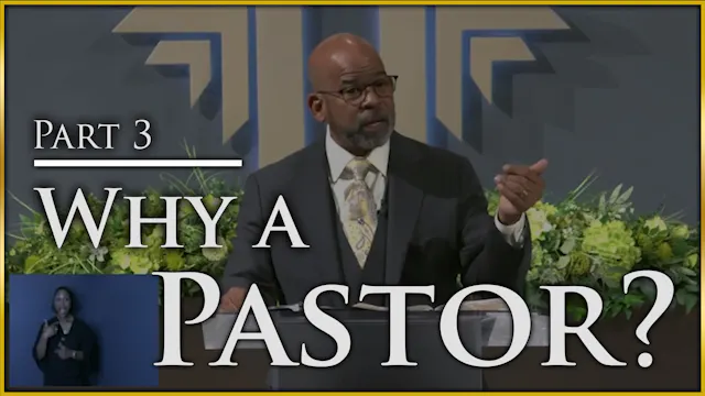 Why A Pastor - Part 3