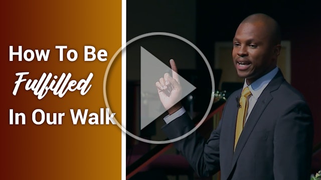 How To Be Fulfilled In Our Walk
