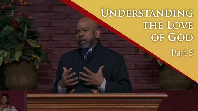 Understanding The Love Of God - Part 3