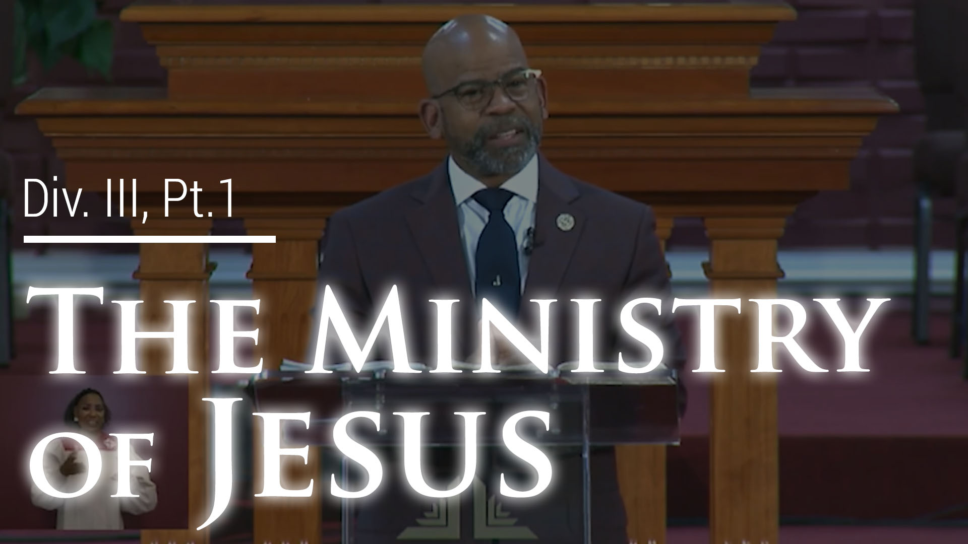 The Ministry Of Jesus - Div. III, Part 1