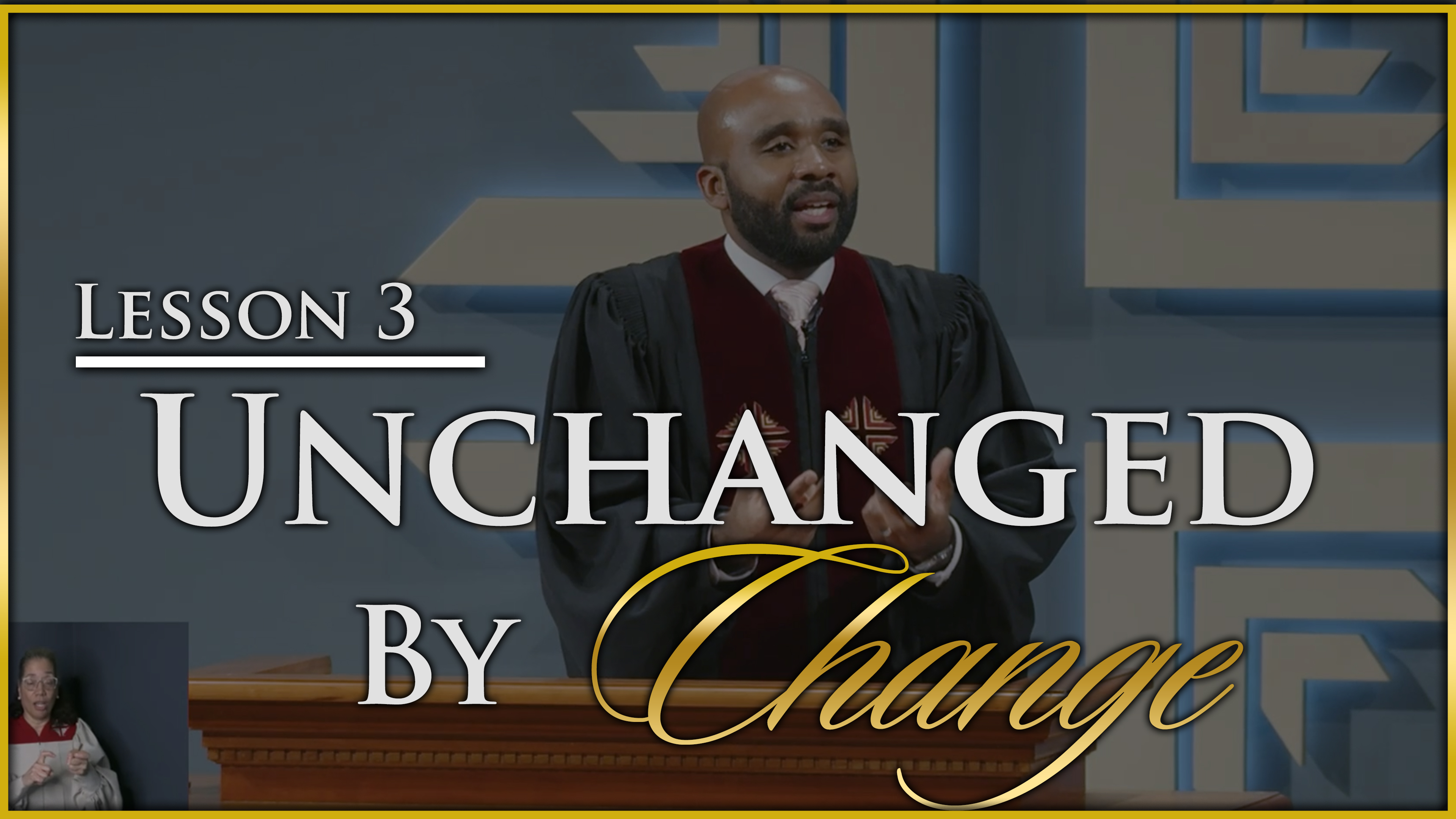 Unchanged By Change - Part 3