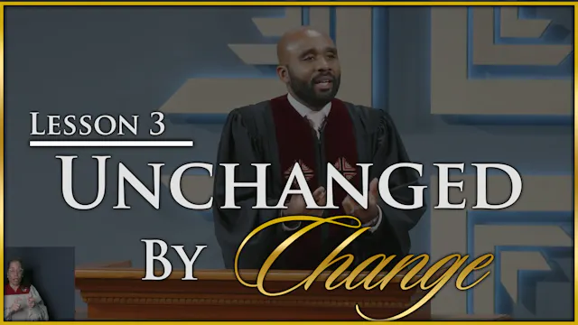 Unchanged By Change - Part 3