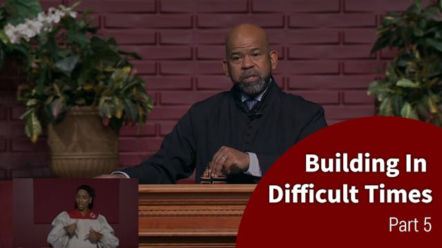 Building In Difficult Times - Part 5