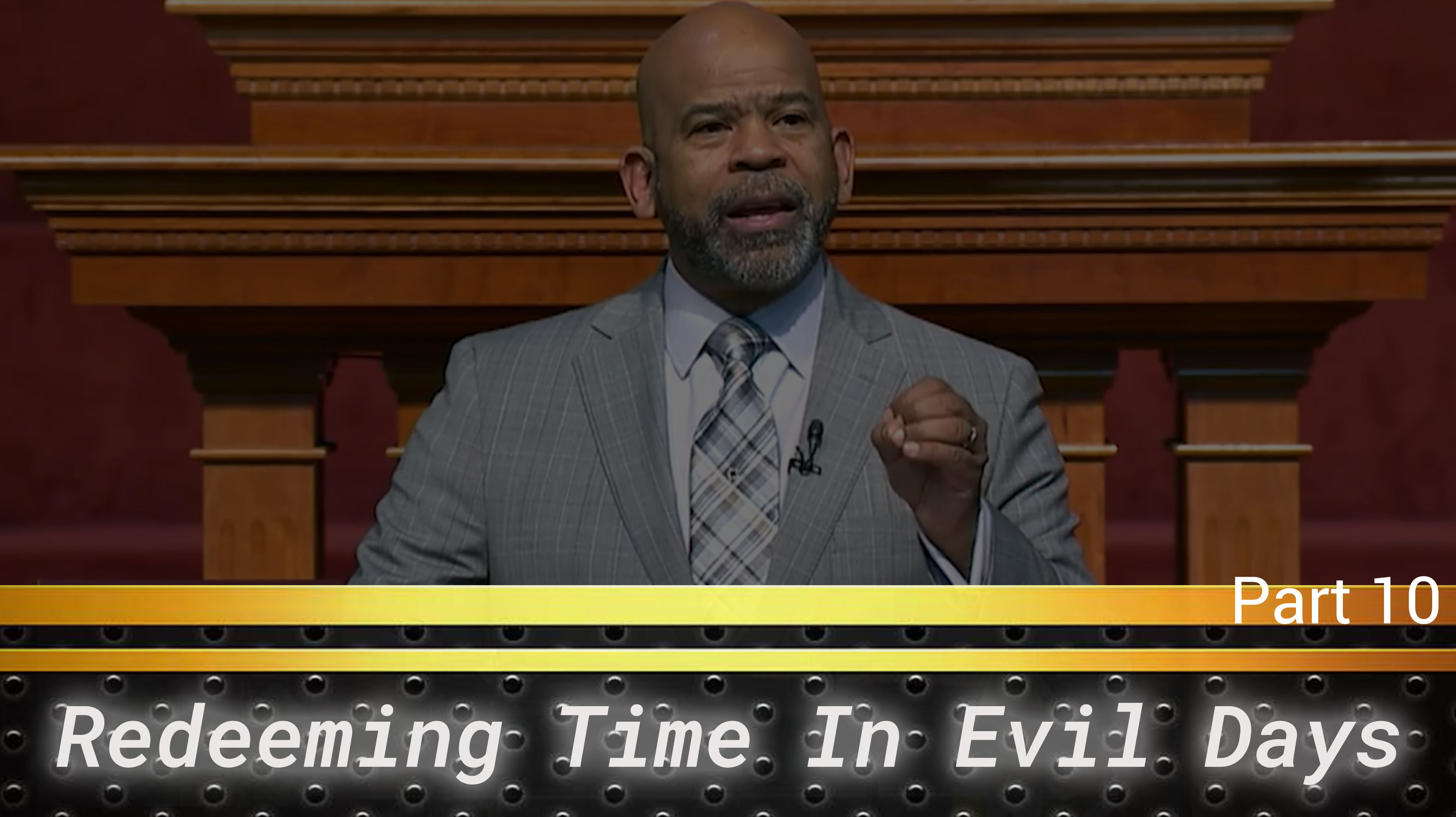 Redeeming Time In Evil Days - Part 10