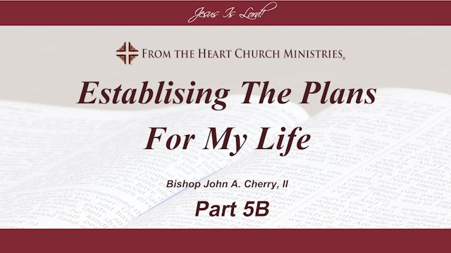 Establishing The Plans For My Life - Part 5b