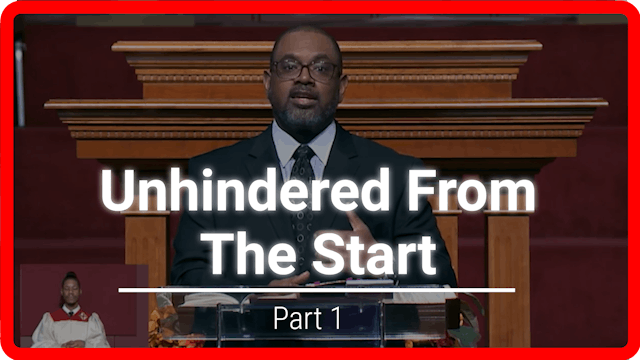 Unhindered From The Start - Part 1