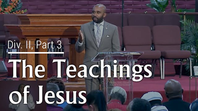 The Teaching Of Jesus - Div. II, Pt. 3