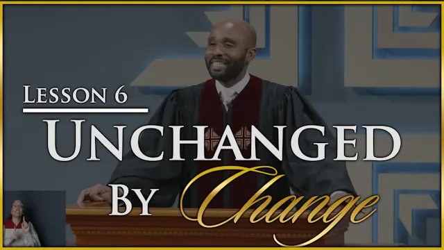 Unchanged By Change - Part 6