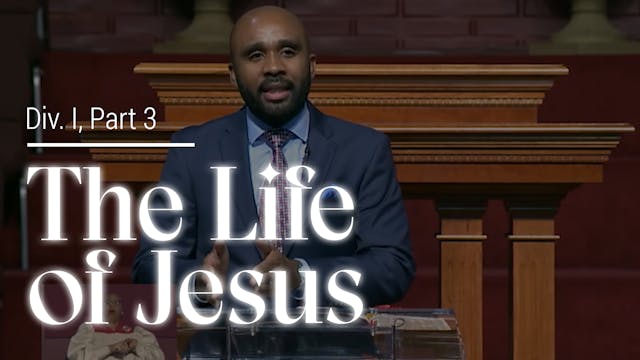 The Life Of Jesus Div. I - Part 3