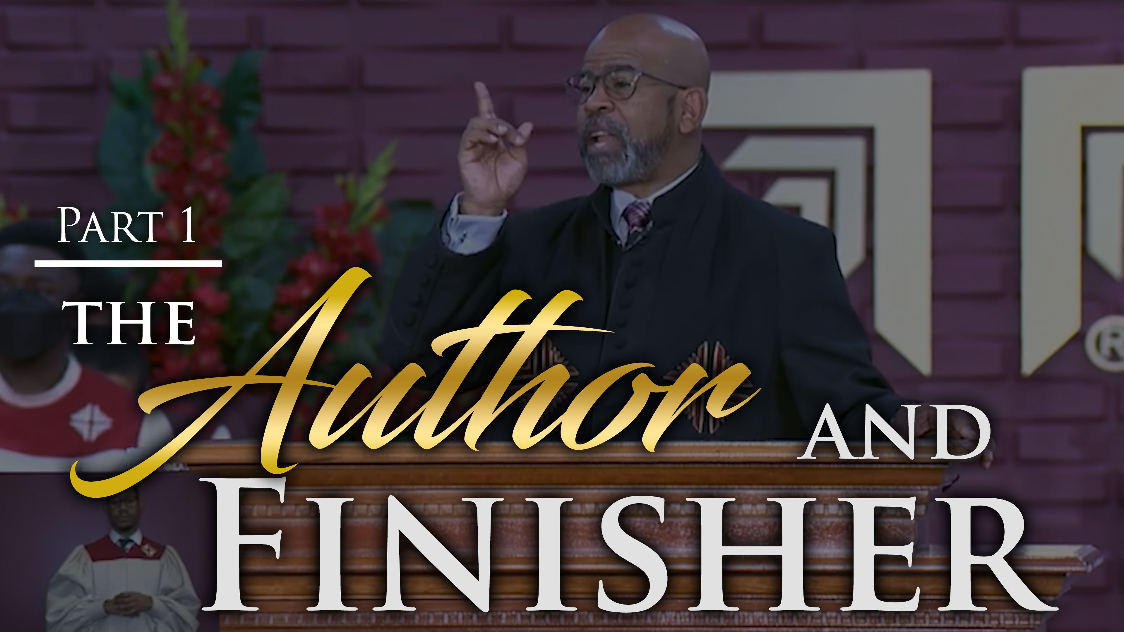 The Author and Finisher - Part 1