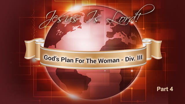 God's Plan For The Woman Div. III Pt. 4