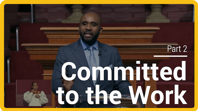 Committed To The Work - Part 2