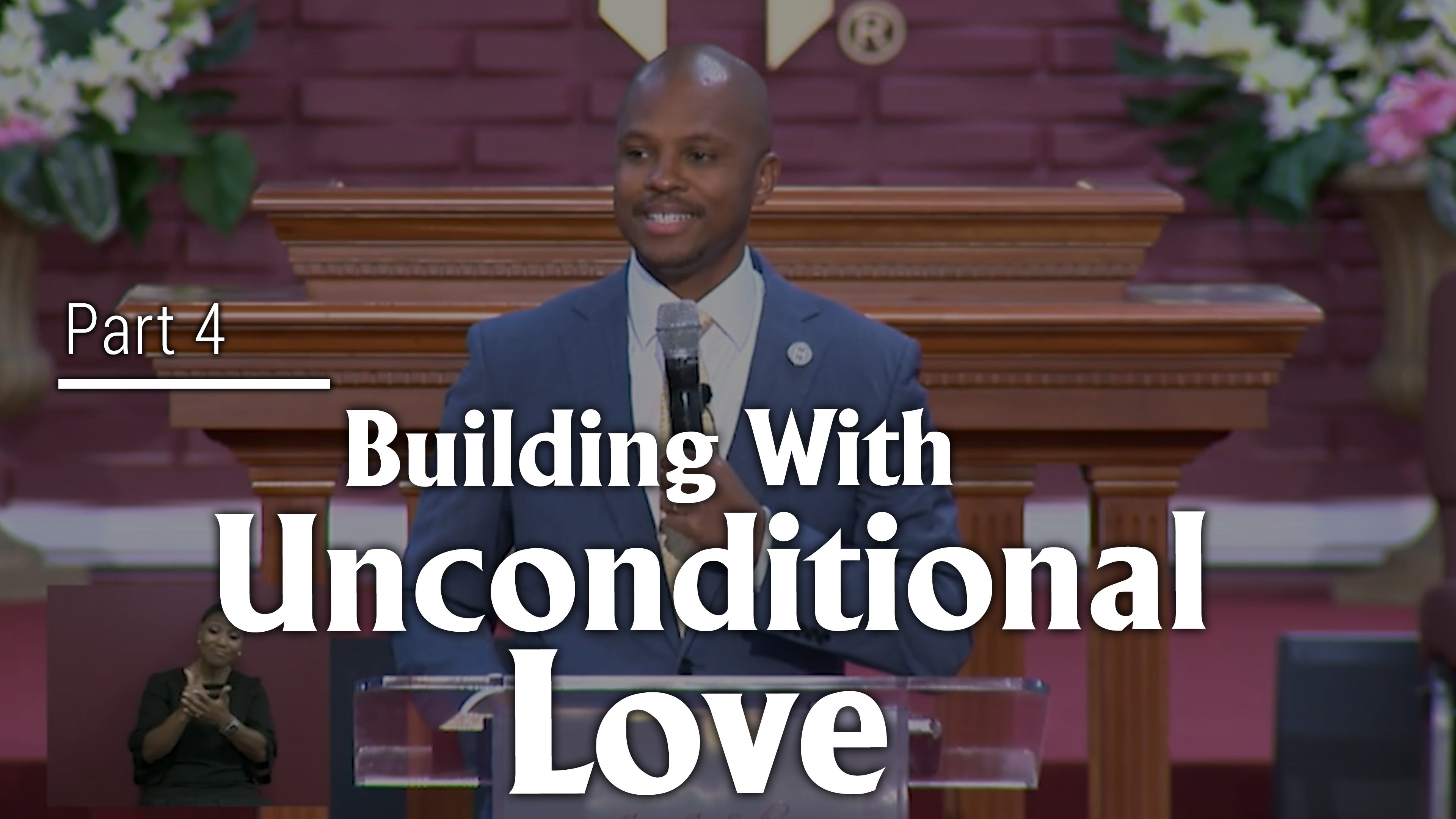 Building With Unconditional Love - Part 4