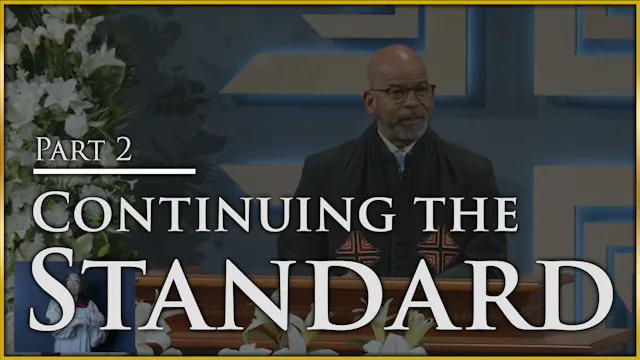 Continuing The Standard - Part 2