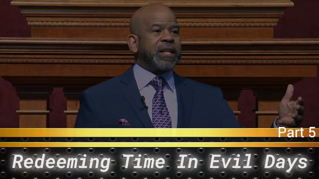 Redeeming Time In Evil Days - Part 5