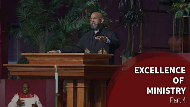 Excellence Of Ministry - Part 4