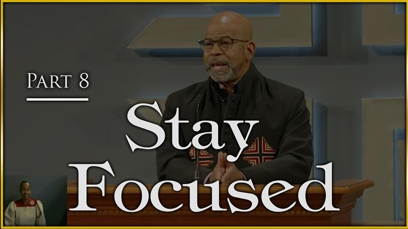 Stay Focused - Part 8
