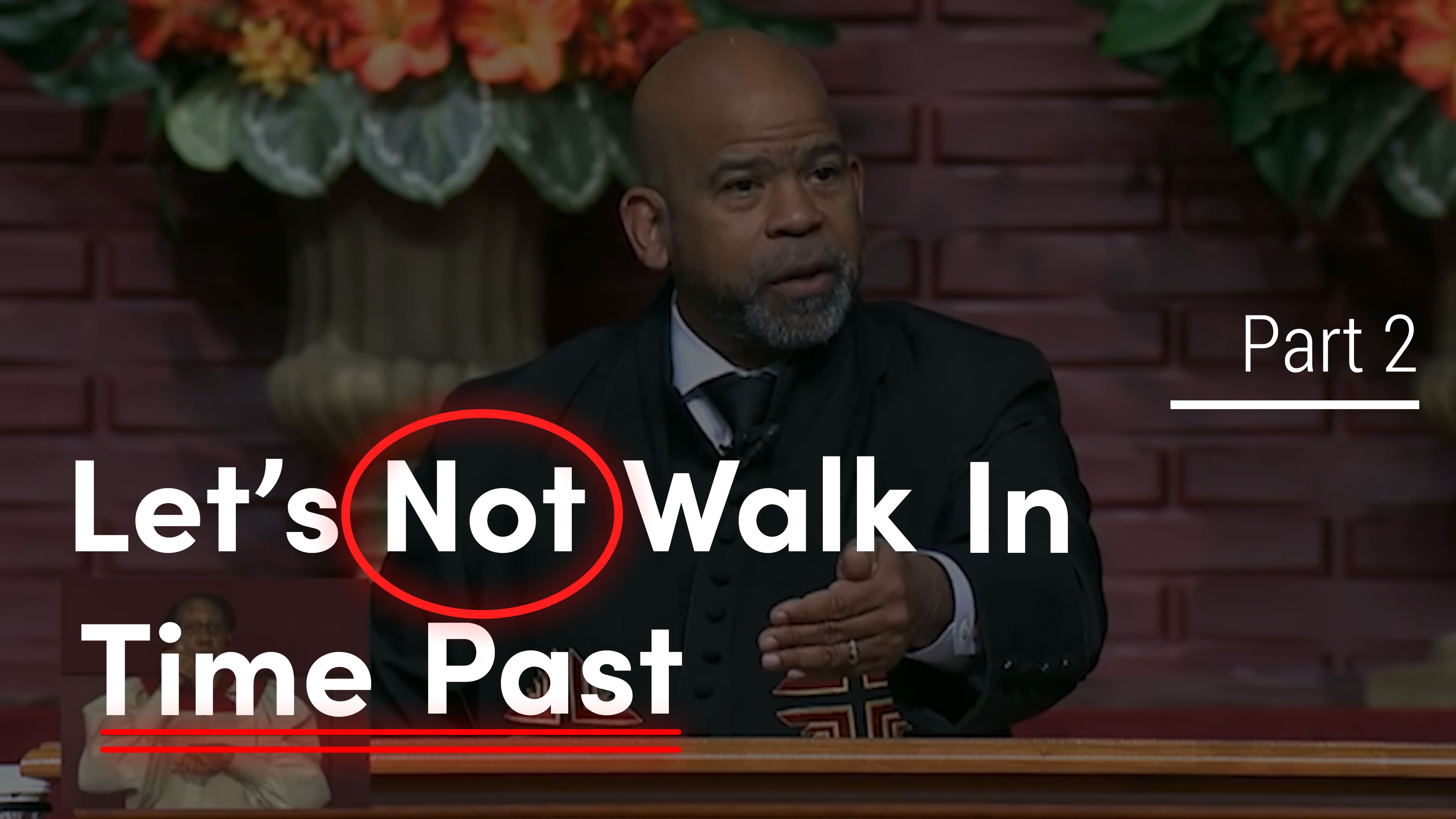 Let's Not Walk In Time Past - Part 2