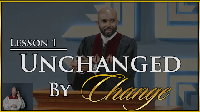 Unchanged By Change - Part 1