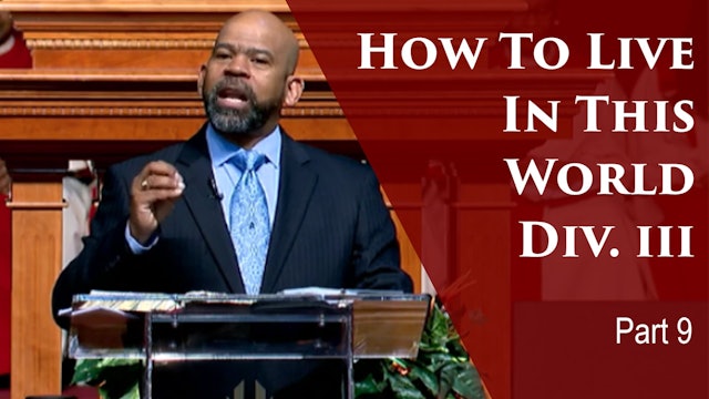 2019-04-02 How To Live In This World Div III-Part 9