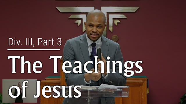 The Teachings Of Jesus - Div. III, Pa...