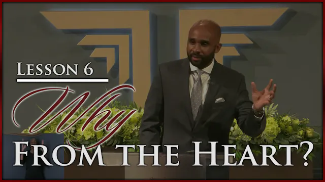 Why From The Heart - Part 6