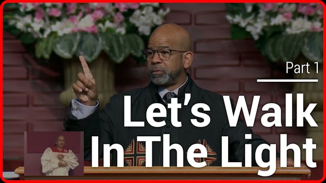 Let's Walk In The Light - Part 1