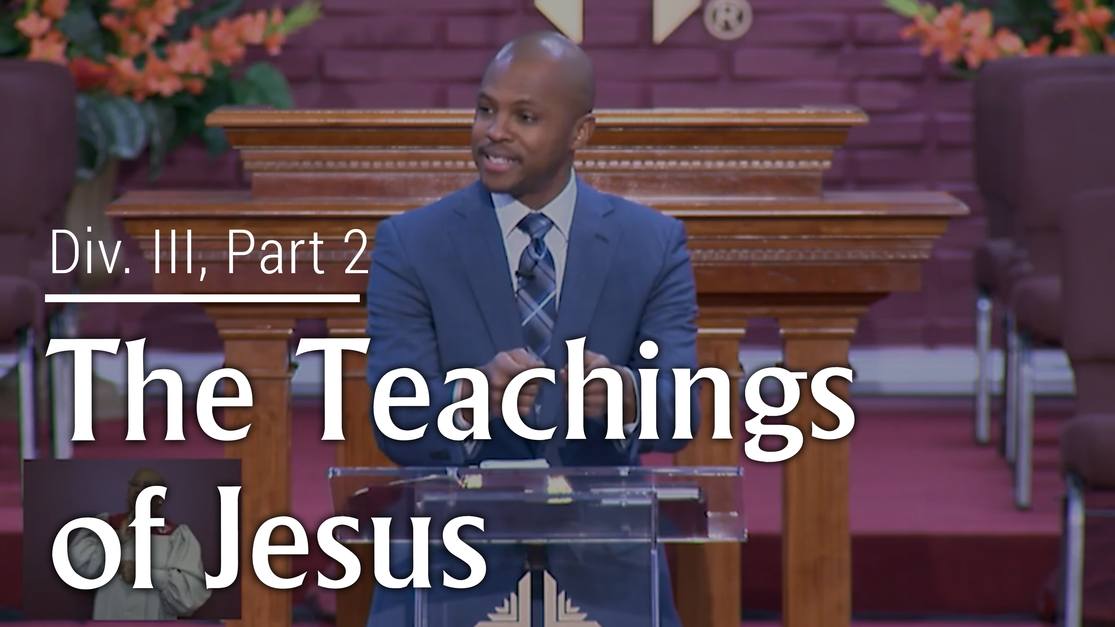 The Teachings Of Jesus - Div. III, Part 2