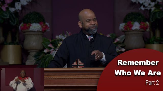 Remember Who We Are - Part 2