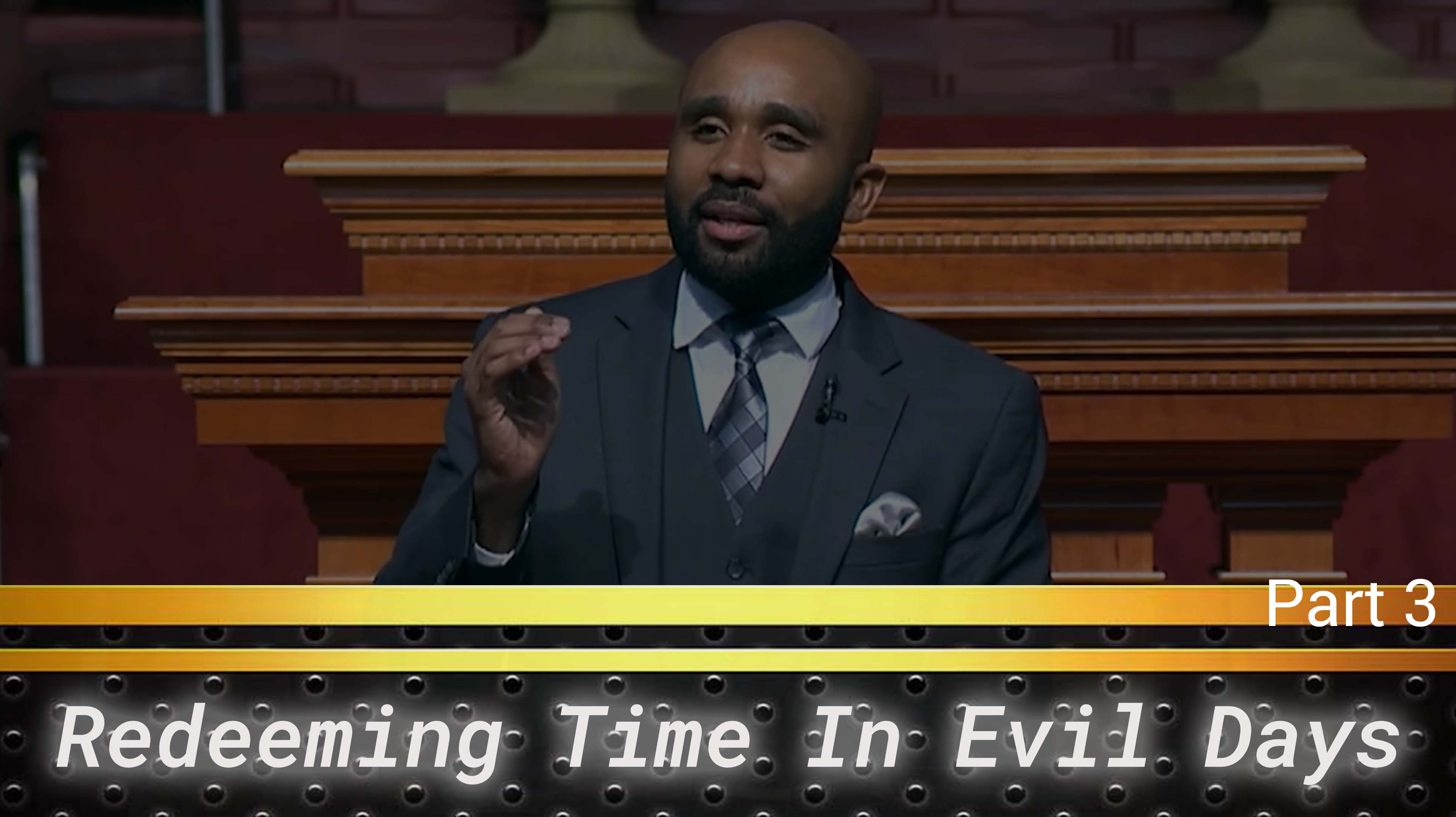 Redeeming Time In Evil Days - Part 3