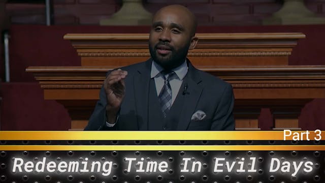 Redeeming Time In Evil Days - Part 3