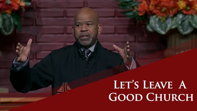 Let's Leave A Good Church