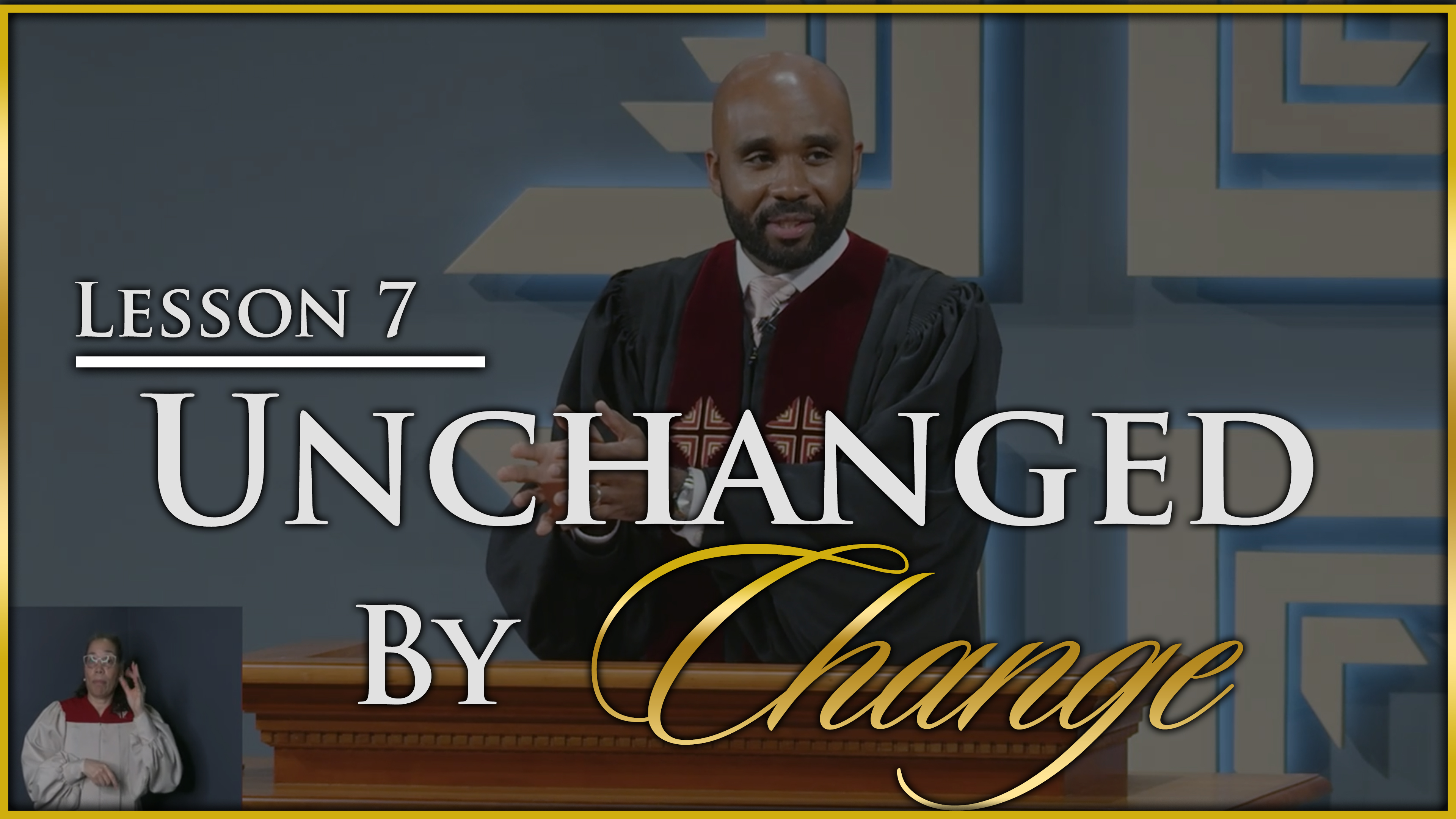 Unchanged By Change - Part 7
