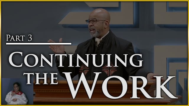 Continuing The Work - Part 3