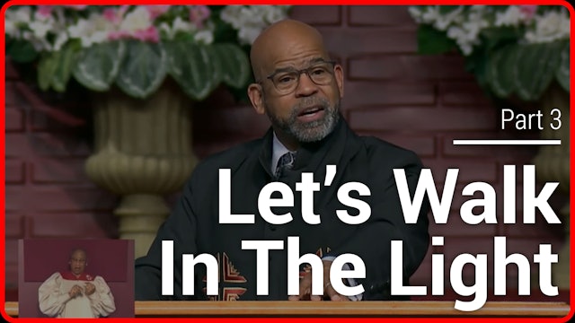 Let's Walk In The Light - Part 3