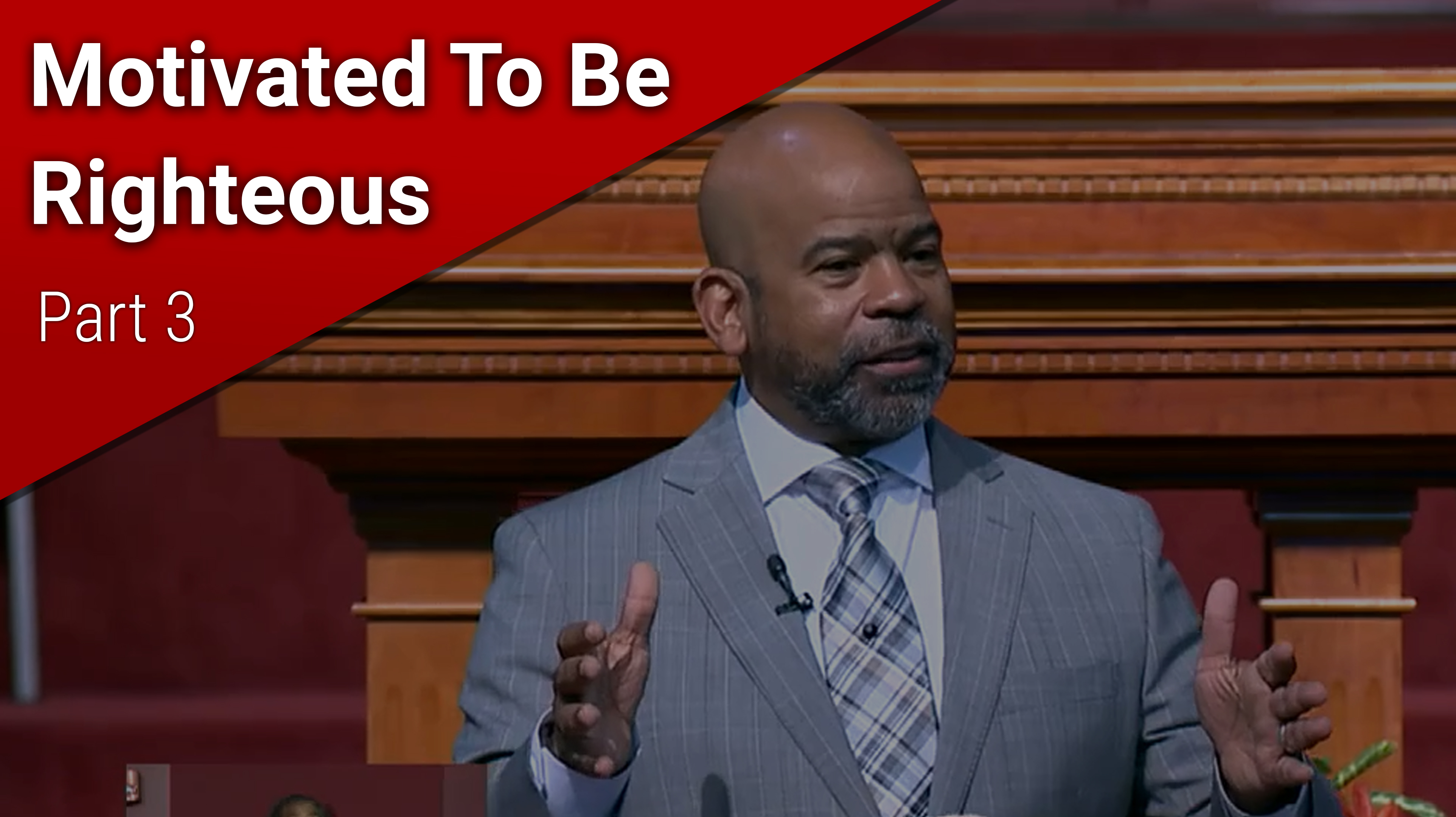 Motivated To Be Righteous - Part 3