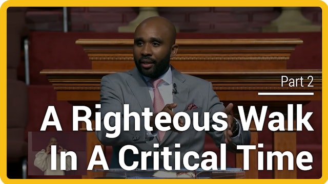 A Righteous Walk In A Critical Time - Part 2