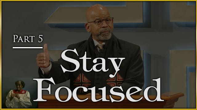 Stay Focused - Part 5