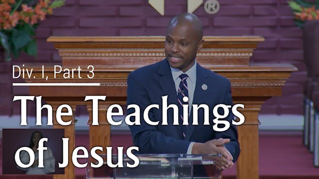 The Teaching Of Jesus - Div. I, Part 3