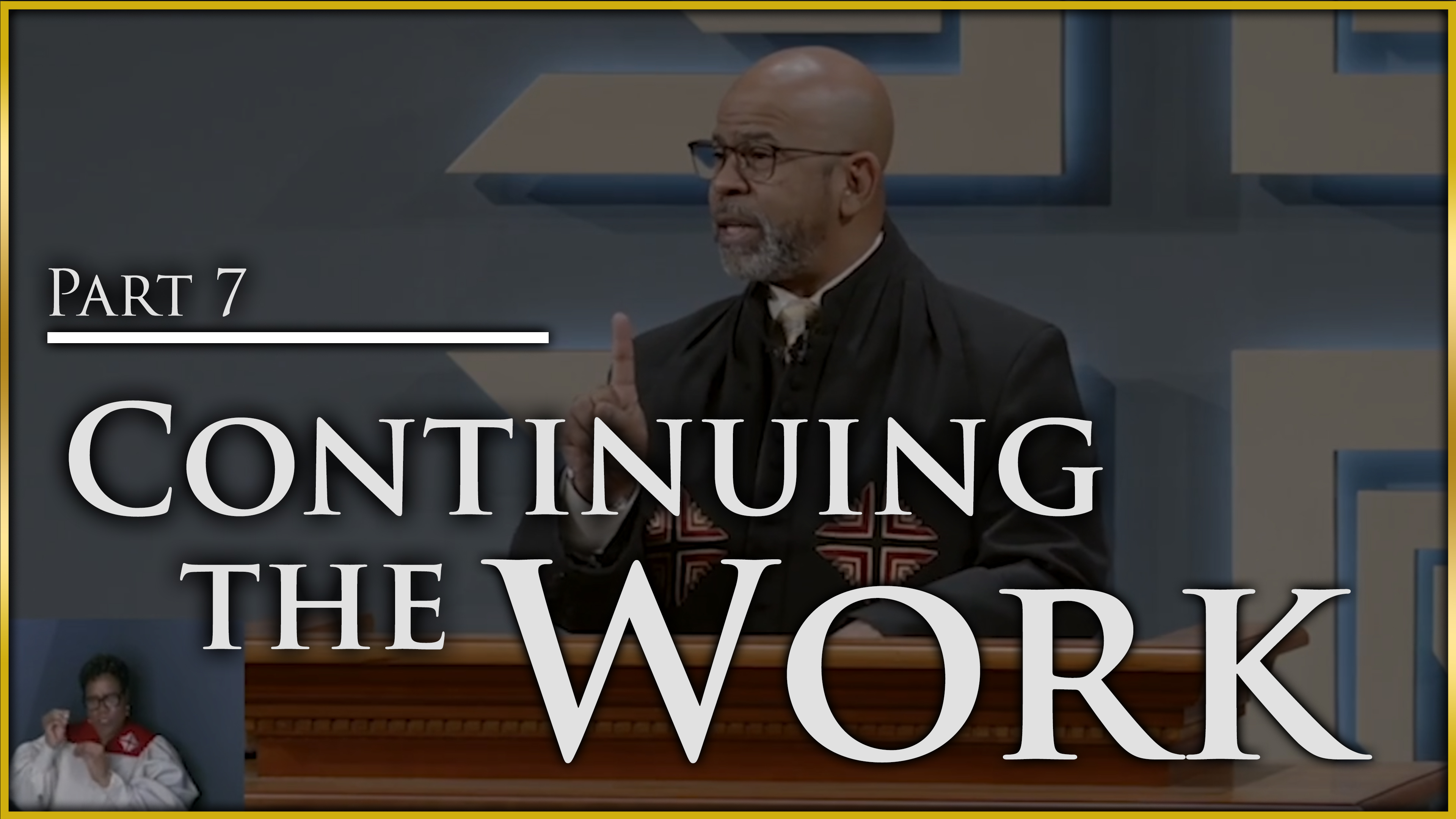 Continuing The Work - Part 7